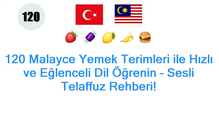 120 Malayce Yemek Terimleri ile Hızlı ve Eğlenceli Dil Öğrenin – Sesli Telaffuz Rehberi!